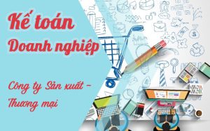 Khoá học tổng hợp kế toán công ty sản xuất thương mại
