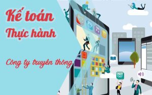 Khoá học thực hành kế toán Công ty Truyền thông