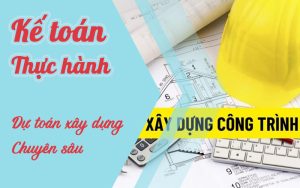Thực hành lập dự toán xây dựng chuyên sâu trong doanh nghiệp