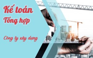 Kế toán tổng hợp Công Ty Xây Dựng - Mới Bắt Đầu
