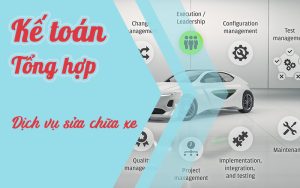 Khoá học tổng hợp kế toán dịch vụ sửa chữa xe 100% thực tế
