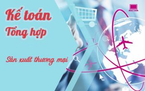 Khóa học kế toán tổng hợp sản xuất thương mại & dịch vụ