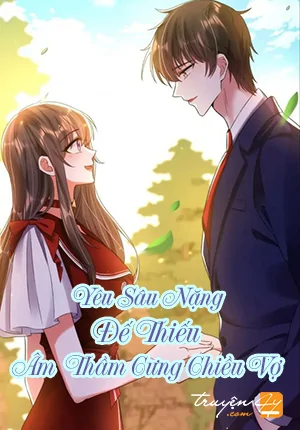 Yêu Sâu Nặng: Đế Thiếu Âm Thầm Cưng Chiều Vợ