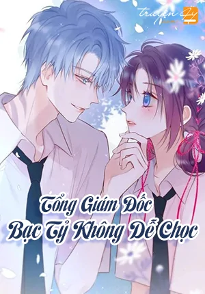 Tổng Giám Đốc Bạc Tỷ Không Dễ Chọc
