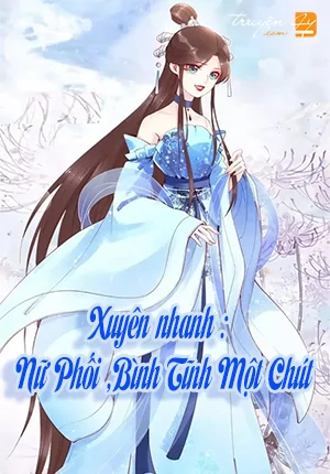 Xuyên Nhanh: Nữ Phối, Bình Tĩnh Một Chút