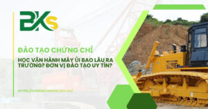 Học vận hành máy ủi bao lâu ra trường? Đơn vị đào tạo uy tín?